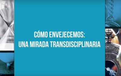 CÓMO ENVEJECEMOS: UNA MIRADA TRANSDISCIPLINARIA