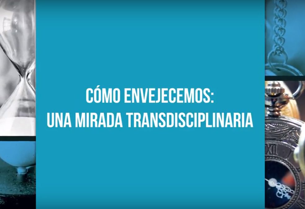 CÓMO ENVEJECEMOS: UNA MIRADA TRANSDISCIPLINARIA