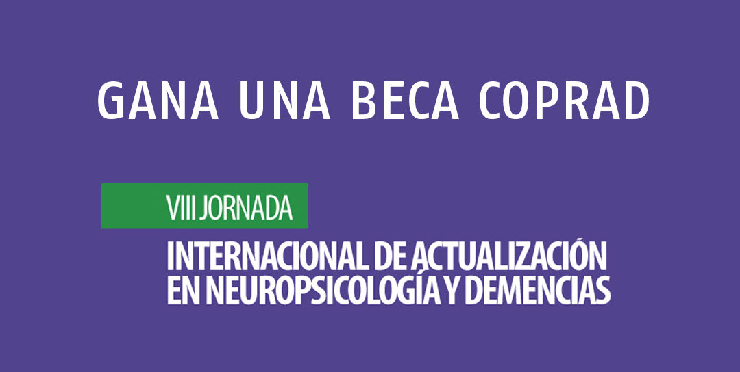 COPRAD REGALA DOS BECAS PARA VIII JORNADA INTERNACIONAL DE ACTUALIZACIÓN EN NEUROPSICOLOGIA Y DEMENCIAS